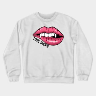 Love Sucks Crewneck Sweatshirt